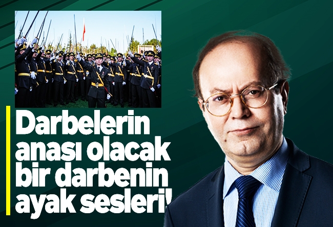 Yusuf Kaplan : Darbelerin anası olacak bir darbenin ayak sesleri!