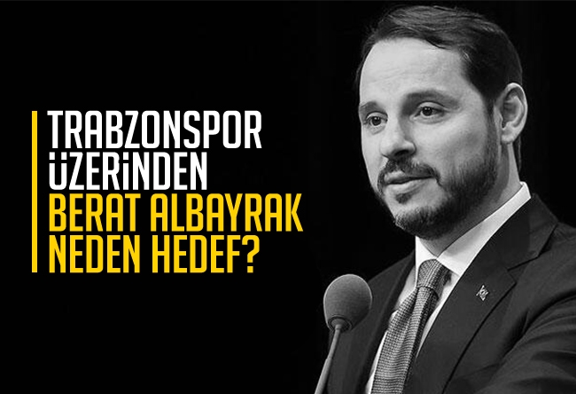 Yaşar Hacısalihoğlu : Trabzonspor üzerinden Berat Albayrak neden hedef?