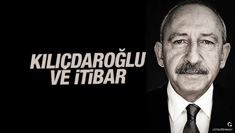 Murat Çiçek : Kılıçdaroğlu ve itibar