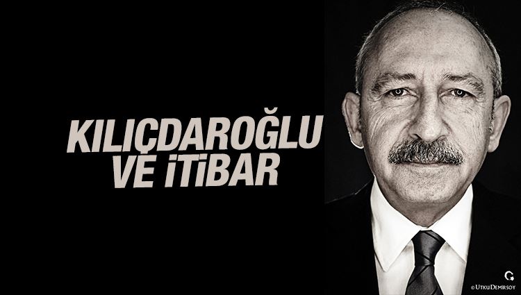Murat Çiçek : Kılıçdaroğlu ve itibar