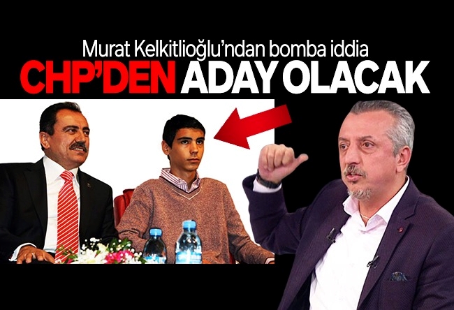 Murat Kelkitlioğlu : Yazıcıoğlu’nun oğlu nereden aday olacak?