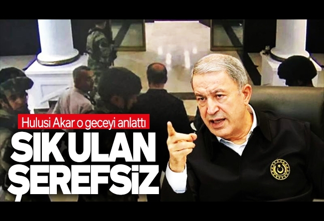 Fatih Çekirge : Dönemin Genelkurmay Başkanı Org. Akar alnına silah dayandığı ihanet gecesinin en çarpıcı anını anlattı: ‘Sık ulan şerefsiz’