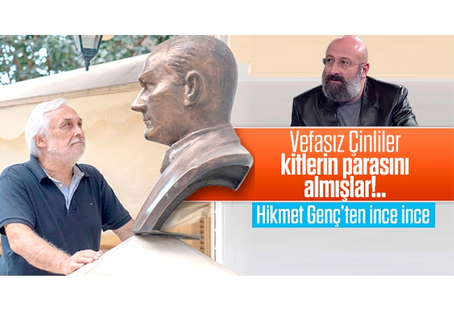 Hikmet Genç : Vefasız Çinliler kitlerin parasını almışlar!..