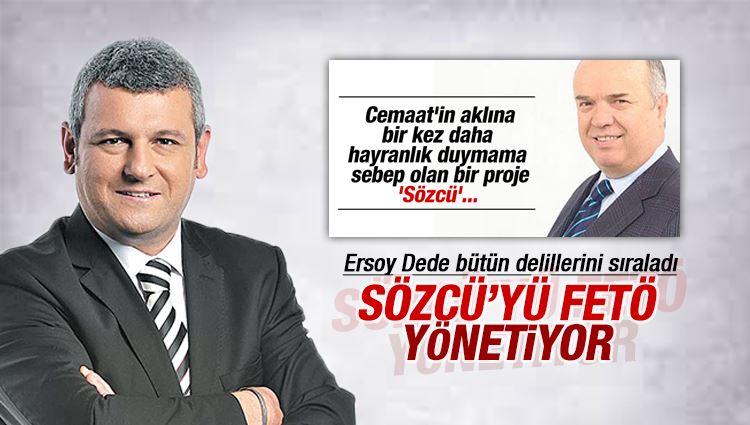 Ersoy Dede : Sözcü'yü FETÖ yönetiyor