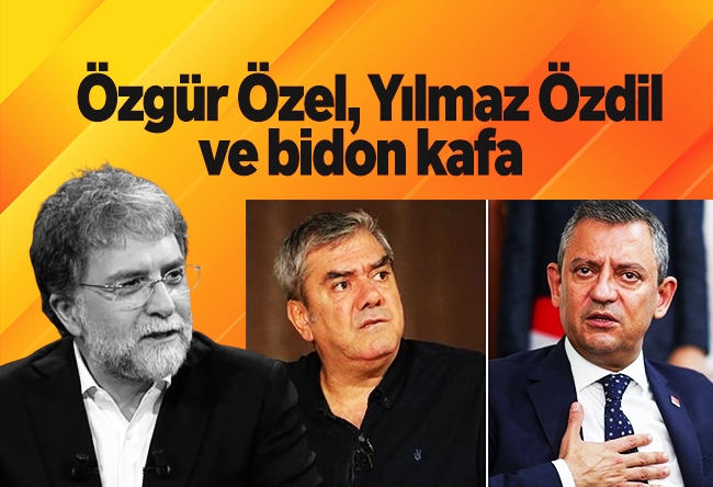 Ahmet Hakan : Özgür Özel, Yılmaz Özdil ve bidon kafa