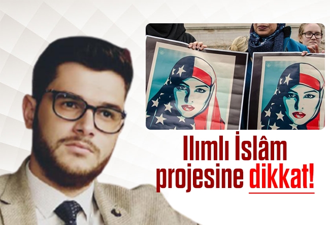 Nureddin Ceylan : Ilımlı İslâm projesine dikkat!