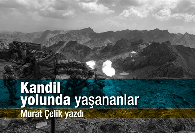 Murat Çelik : Kandil yolunda yaşananlar