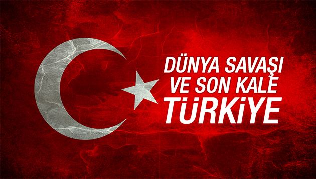 Ahmet Ay : DÜNYA SAVAŞI VE SON KALE TÜRKİYE 