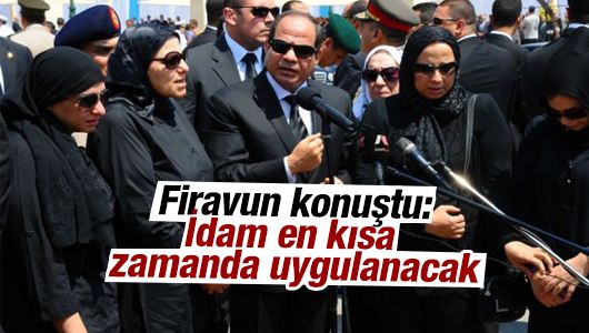 Sisi: İdam en kısa zamanda uygulanacak