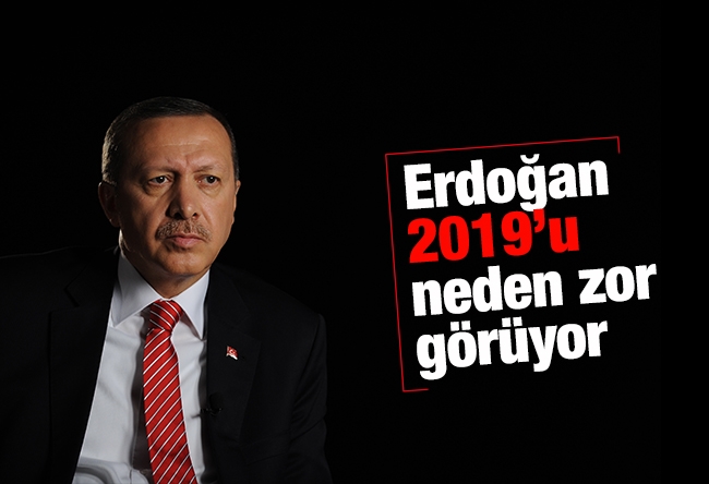 Murat Yetkin : Erdoğan 2019’u neden zor görüyor?