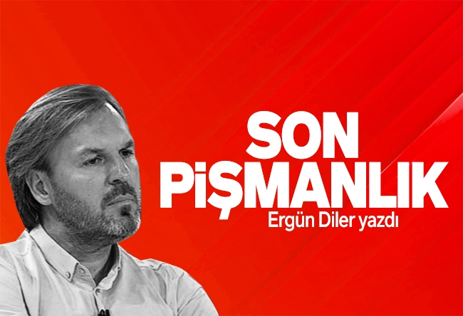 Ergün Diler : Son pişmanlık