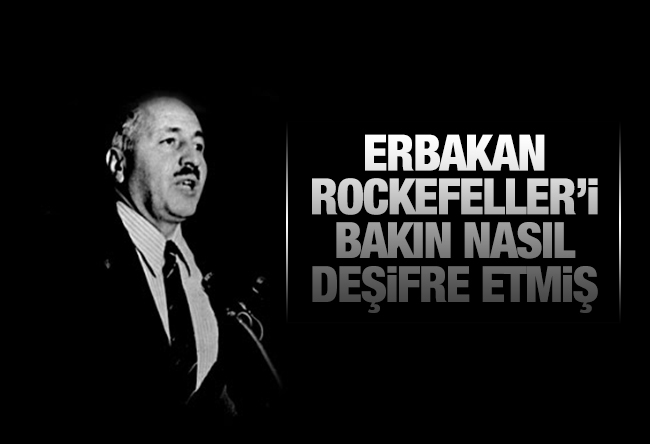 Adnan Öksüz : Rockefeller Ailesi’ni deşifre eden adam: Erbakan!