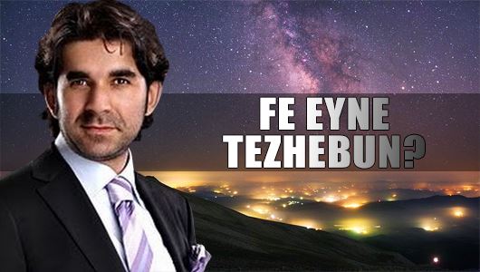 Serdar Tuncer : Fe eyne tezhebun? 