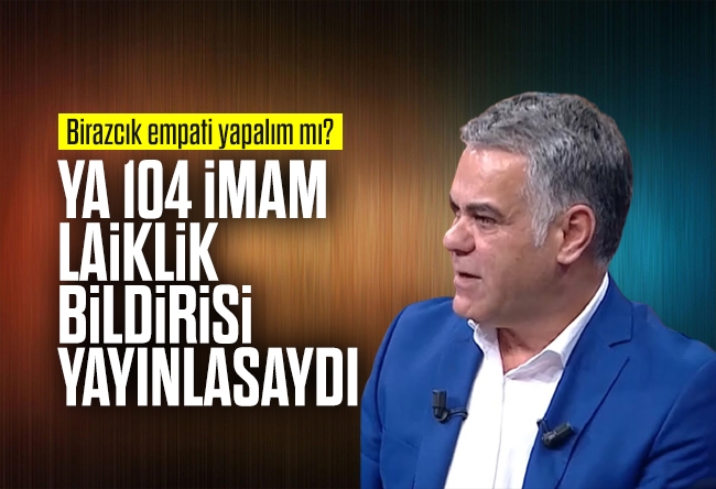 Süleyman Özışık : Birazc��k empati yapalım mı?