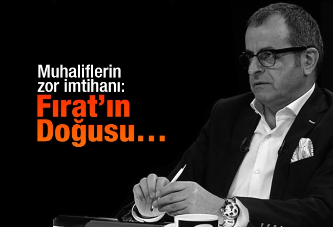 Nuh ALBAYRAK : Muhaliflerin zor imtihanı: Fırat’ın Doğusu…