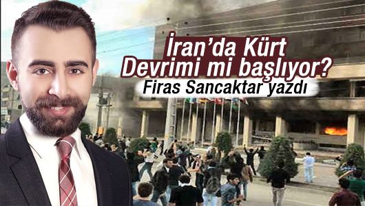 Firas Sancaktar : İran’da Kürt Devrimi mi Başlıyor?