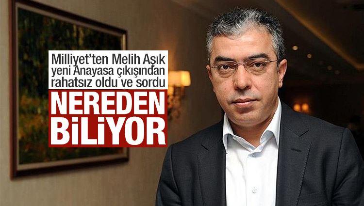 Melih Aşık : Nereden biliyor? 