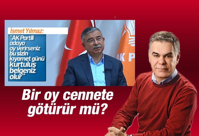 Süleyman Özışık : Bir oy cennete götürür mü?