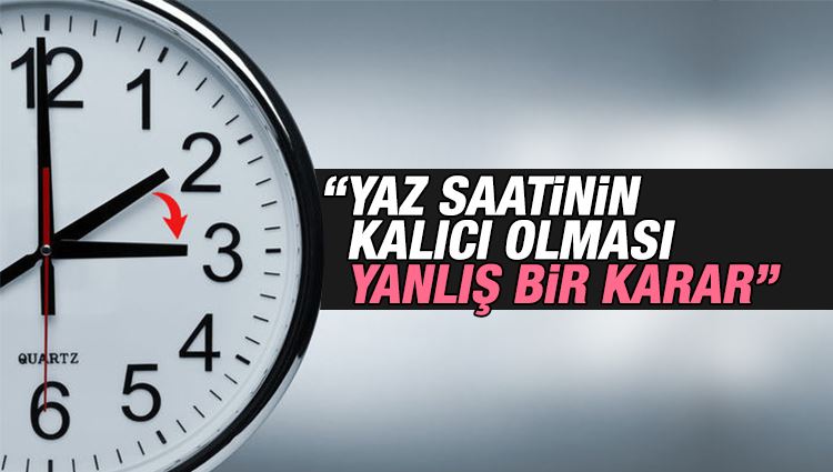 İsmet Berkan : Yaz saatinin kalıcı olması yanlış bir karar