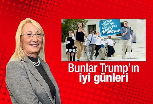 Beril DEDEOĞLU : Bunlar Trump’ın iyi günleri