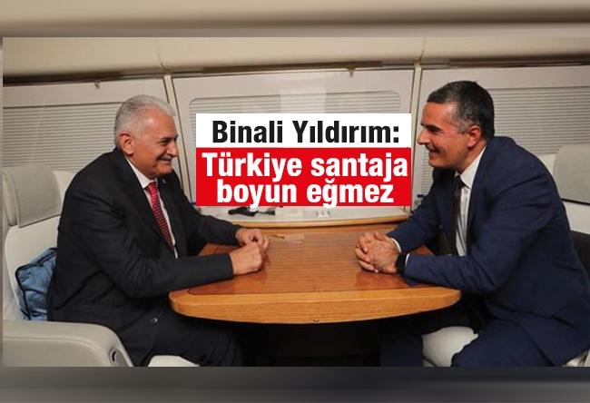 Hakan Çelik : Binali Yıldırım: Türkiye santaja boyun eğmez