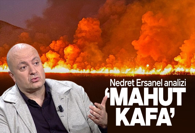 Nedret Ersanel : ‘Mahut kafa’…