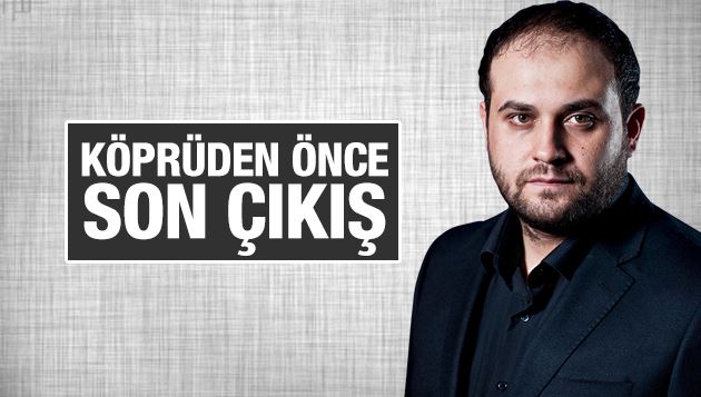 Abdurrahman Erzurum : KÖPRÜDEN ÖNCE SON ÇIKIŞ 