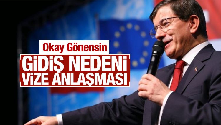 Okay Gönensin : Davutoğlu’nun gidiş nedeni vize anlaşması