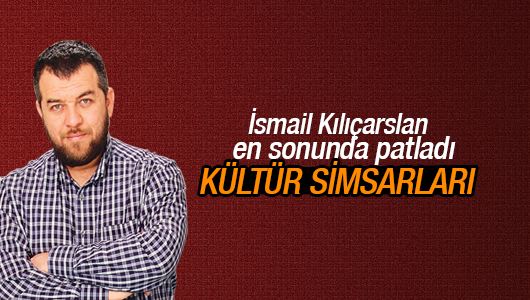 İsmail Kılıçarslan : Medeniyet tasavvuru versus kültür simsarları 