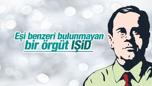 Taha Kıvanç : Eşi benzeri bulunmayan bir örgüt IŞİD 