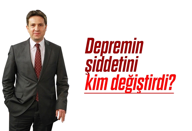 Batuhan Yaşar : Depremin şiddetini kim değiştirdi?