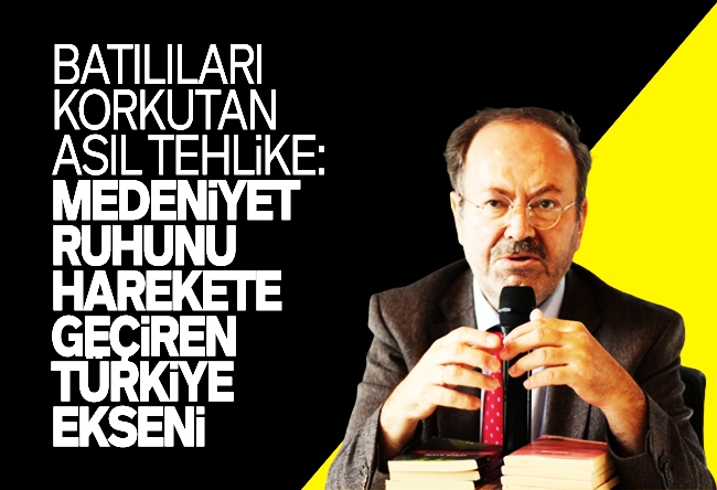 Yusuf Kaplan : “Türkiye Ekseni”ne doğru…