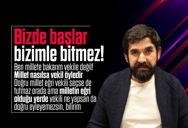 Serdar Tuncer : Bizde başlar bizimle bitmez!