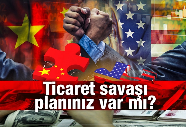 Şeref Oğuz : Ticaret savaşı planınız var mı?