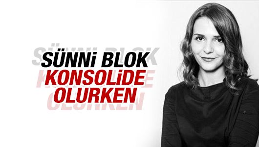 Ceren Kenar : Sünni blok konsolide olurken...