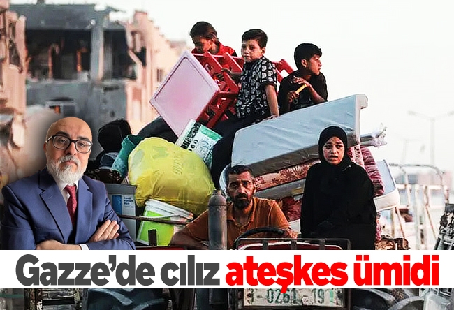 İsmail Yaşa : Gazze’de cılız ateşkes ümidi