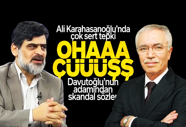Ali Karahasanoğlu : Davutoğlu’nun adamlarından Şeriat sataşması!