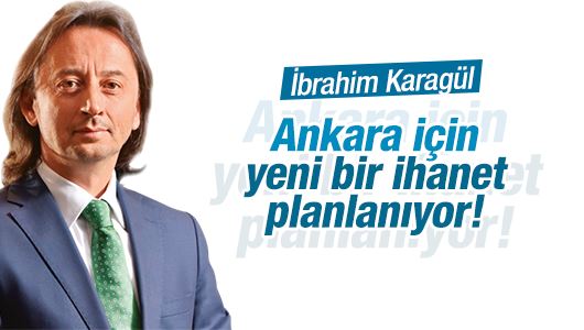 İbrahim Karagül : O harita, iç işgal ve Suriye üzerinden bir başka ihanet