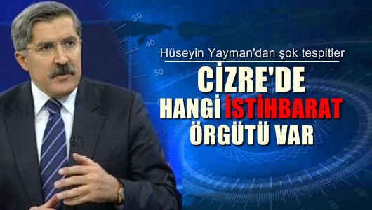 Hüseyin Yayman : Cizre provokasyonunun arkasında kim var? 