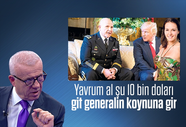 Ertuğrul Özkök : Yavrum al şu 10 bin doları git generalin koynuna gir