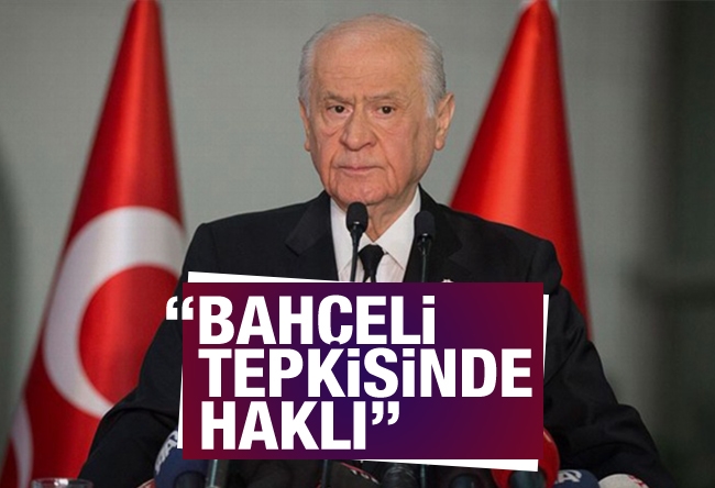 Hakan Çelik : Devlet Bahçeli tepkisinde haklı