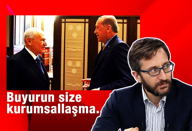 Fahrettin Altun : Buyurun size kurumsallaşma...