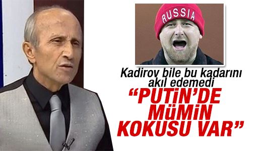 Yaşar Nuri Öztürk'ten Putin'e övgüler