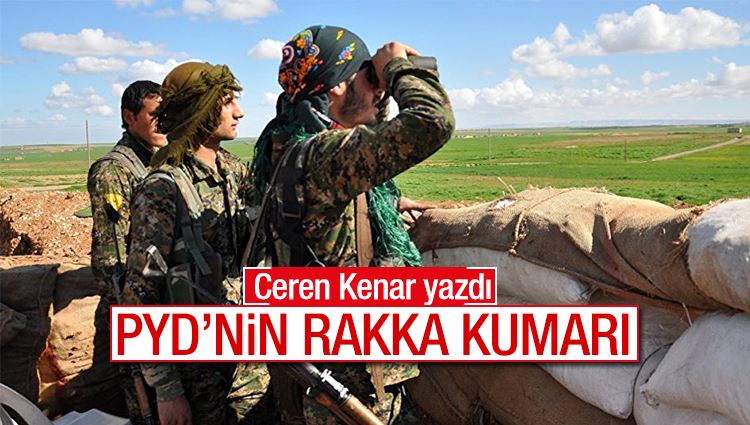 Ceren Kenar : PYD'nin Rakka kumarı