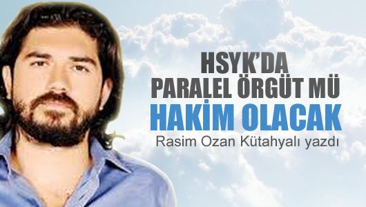 Rasim Ozan Kütahyalı : HSYK'da yine paralel örgüt mü hâkim olacak? 