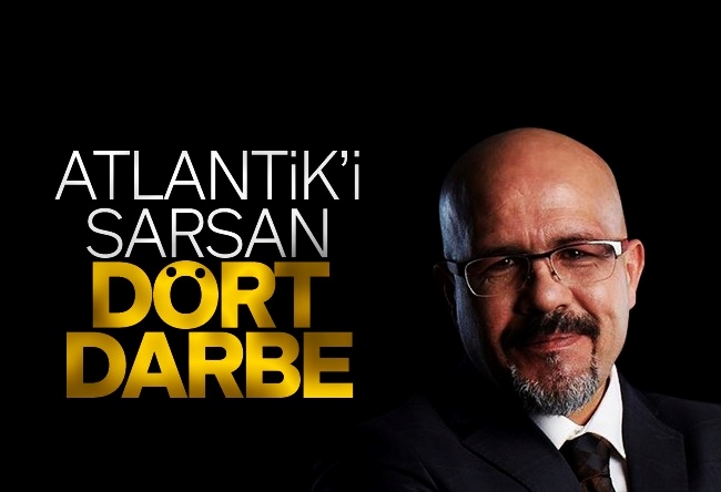 Bercan Tutar : Atlantik’i içeriden sarsan dört darbe