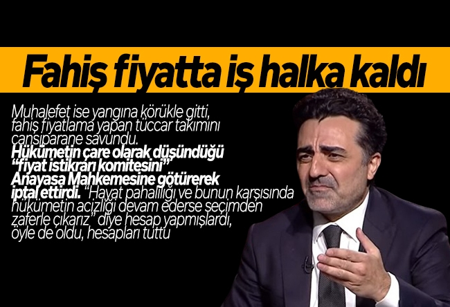 Gaffar Yakınca : Fahiş fiyatta iş halka kaldı