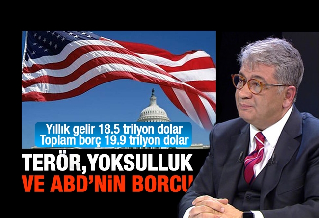 Cemil Ertem : Terör, yoksulluk ve ABD’nin borcu...