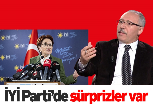 Abdulkadir Selvi : İY�� Parti’de sürprizler var