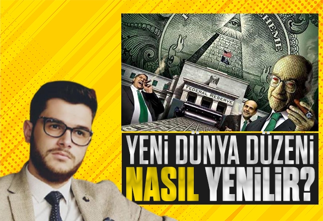 Nureddin Ceylan : Yeni Dünya Düzeni nasıl yenilmelidir?